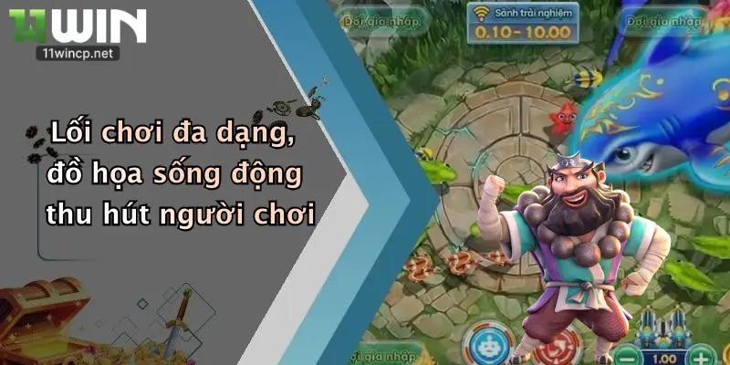 Bắn Cá H5: Thách Thức Săn Thưởng Cực Đỉnh Tại Nhà Cái 11Win 4 Lối chơi đa dạng, đồ họa sống động thu hút người chơi